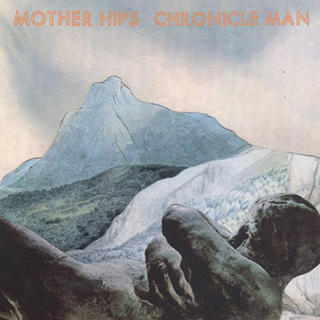 The Mother Hips – Chronicle Man